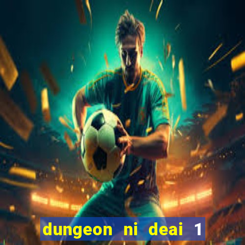 dungeon ni deai 1 temporada dublado